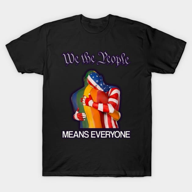 We The People Means Everyone 2 T-Shirt by Chris Phoenix Designs